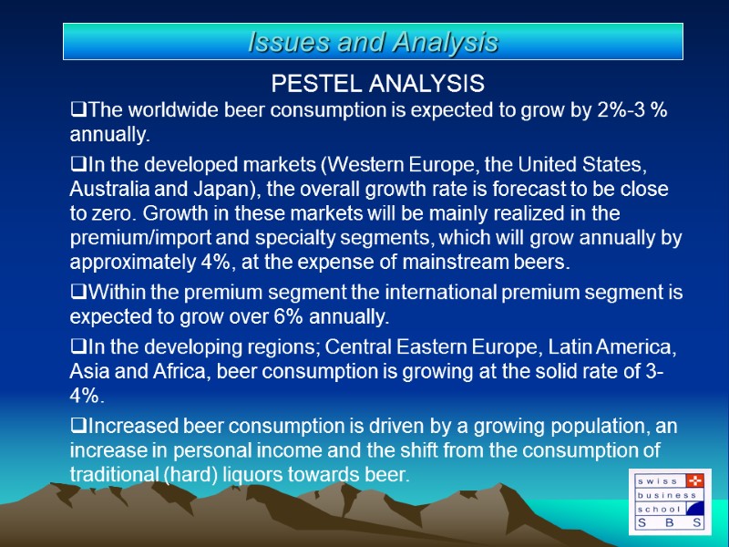 PESTEL ANALYSIS The worldwide beer consumption is expected to grow by 2%-3 % annually.